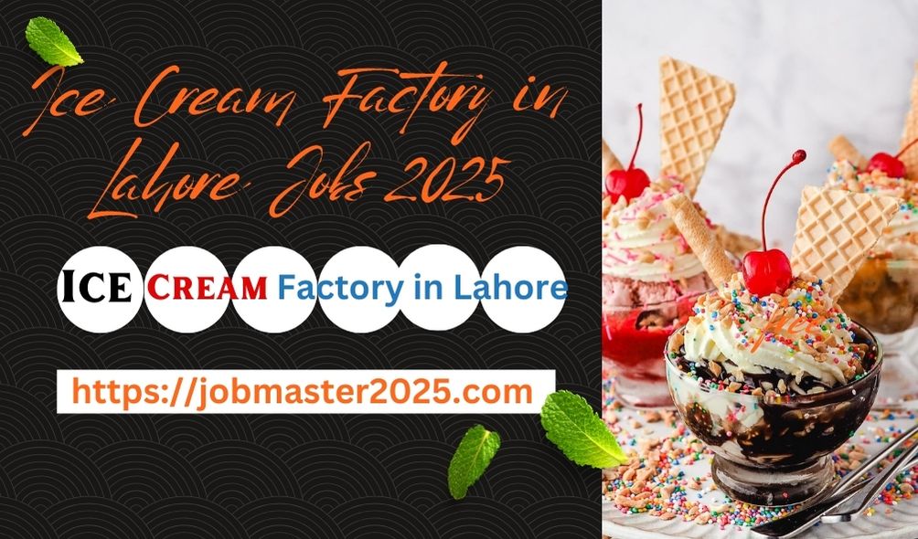 Ice Cream Factory in Lahore Jobs 2025